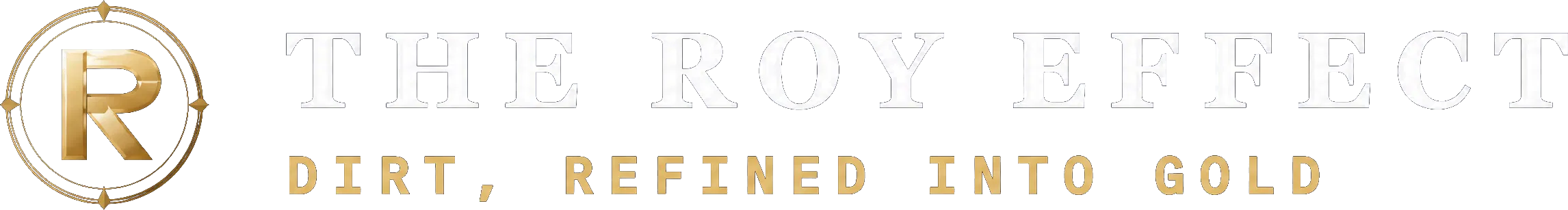 The Roy Effect — dirt, refined into gold